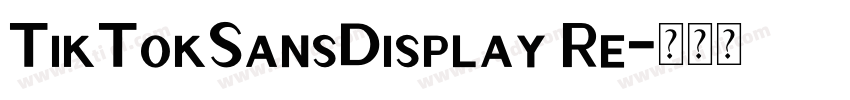 TikTokSansDisplay Re字体转换
